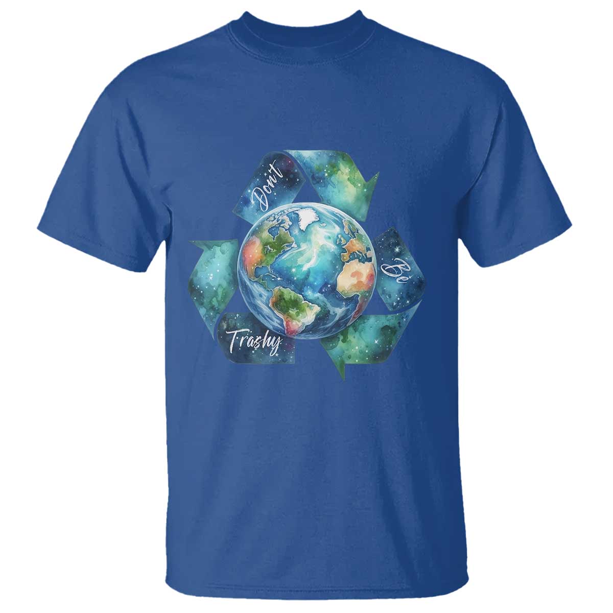 Earth Day Dont Be Trashy T Shirt Environmental Awareness Gift TS12 Royal Blue Print Your Wear