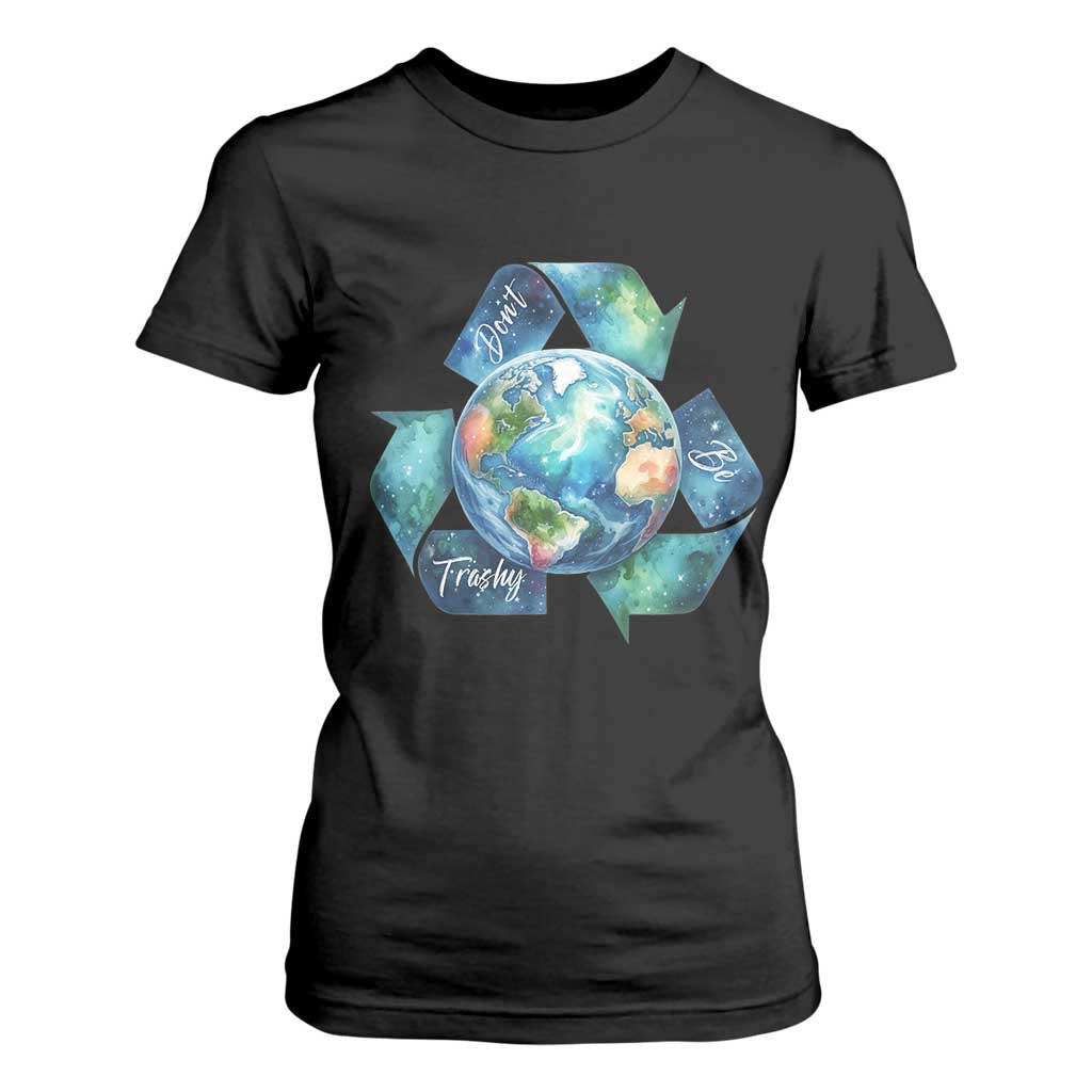 Earth Day Dont Be Trashy T Shirt For Women Environmental Awareness Gift TS12 Black Print Your Wear