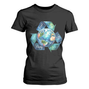 Earth Day Dont Be Trashy T Shirt For Women Environmental Awareness Gift TS12 Black Print Your Wear