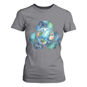 Earth Day Dont Be Trashy T Shirt For Women Environmental Awareness Gift TS12 Charcoal Print Your Wear
