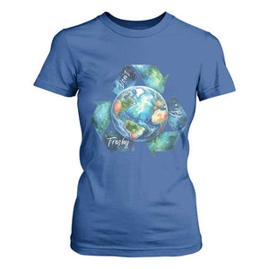 Earth Day Dont Be Trashy T Shirt For Women Environmental Awareness Gift TS12 Royal Blue Print Your Wear