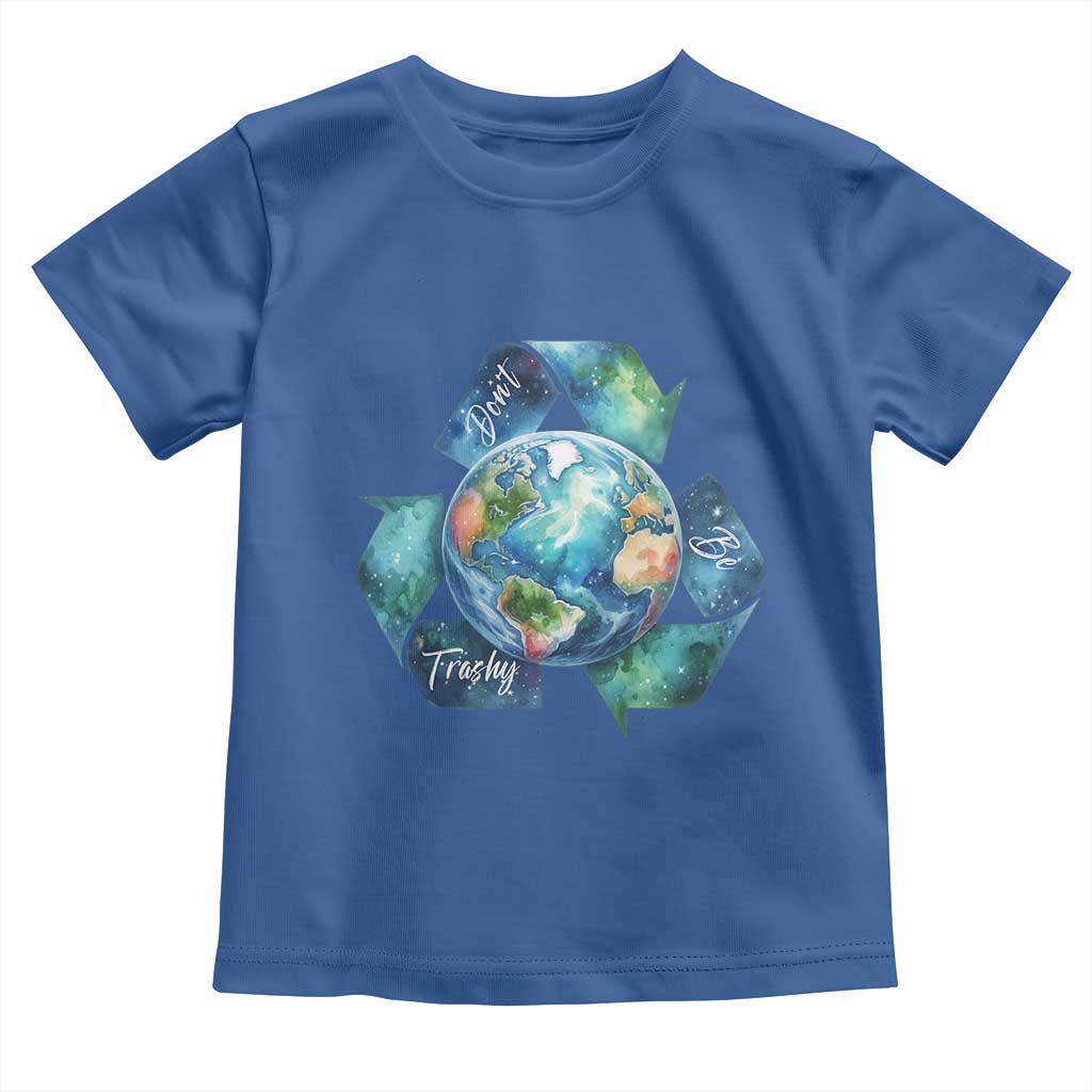 Earth Day Dont Be Trashy Toddler T Shirt Environmental Awareness Gift TS12 Royal Blue Print Your Wear