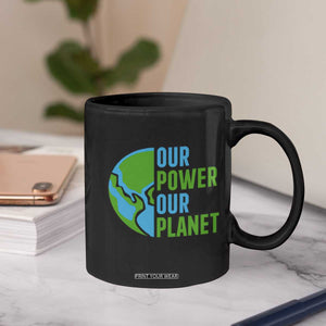 Our Power Our Planet Coffee Mug Earth Day Words Environmentalist Gift TS12 Print Your Wear