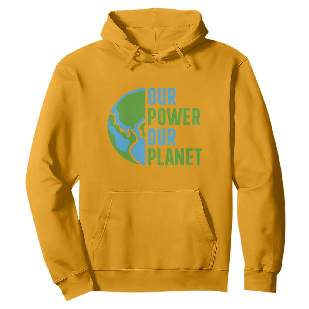 Our Power Our Planet Hoodie Earth Day Words Environmentalist Gift TS12 Gold Print Your Wear