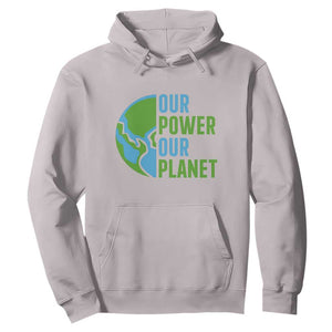 Our Power Our Planet Hoodie Earth Day Words Environmentalist Gift TS12 Ice Gray Print Your Wear
