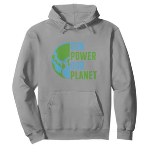 Our Power Our Planet Hoodie Earth Day Words Environmentalist Gift TS12 Sport Gray Print Your Wear