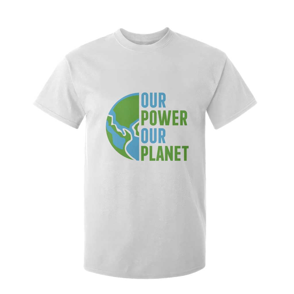 Our Power Our Planet T Shirt For Kid Earth Day Words Environmentalist Gift TS12 White Print Your Wear