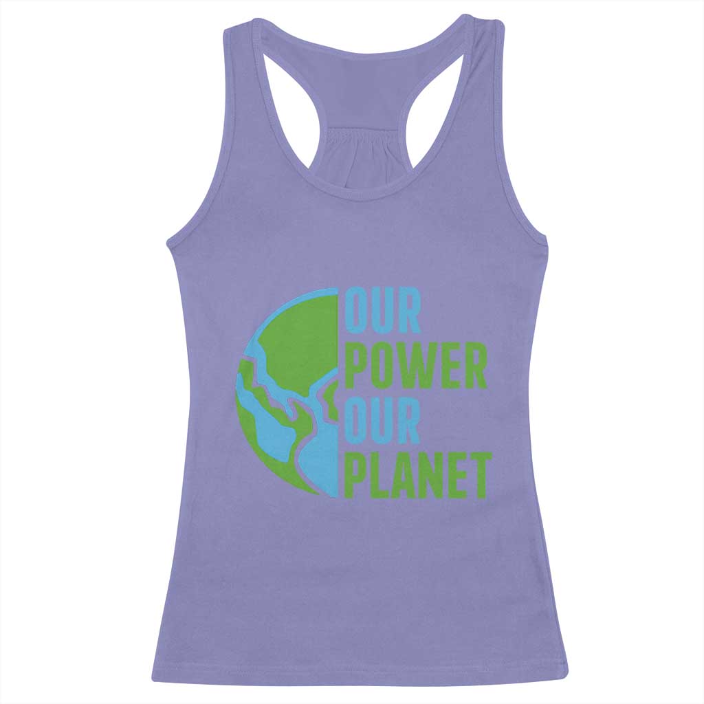 Our Power Our Planet Racerback Tank Top Earth Day Words Environmentalist Gift TS12 Violet Print Your Wear