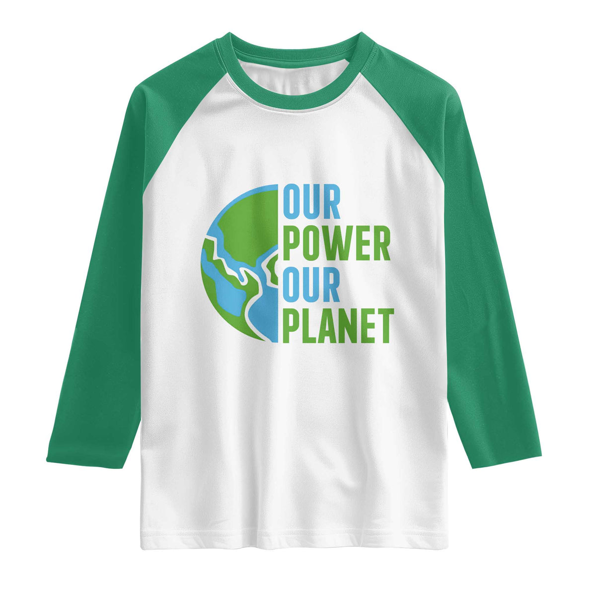 Our Power Our Planet Raglan Shirt Earth Day Words Environmentalist Gift TS12 White Kelly Green Print Your Wear