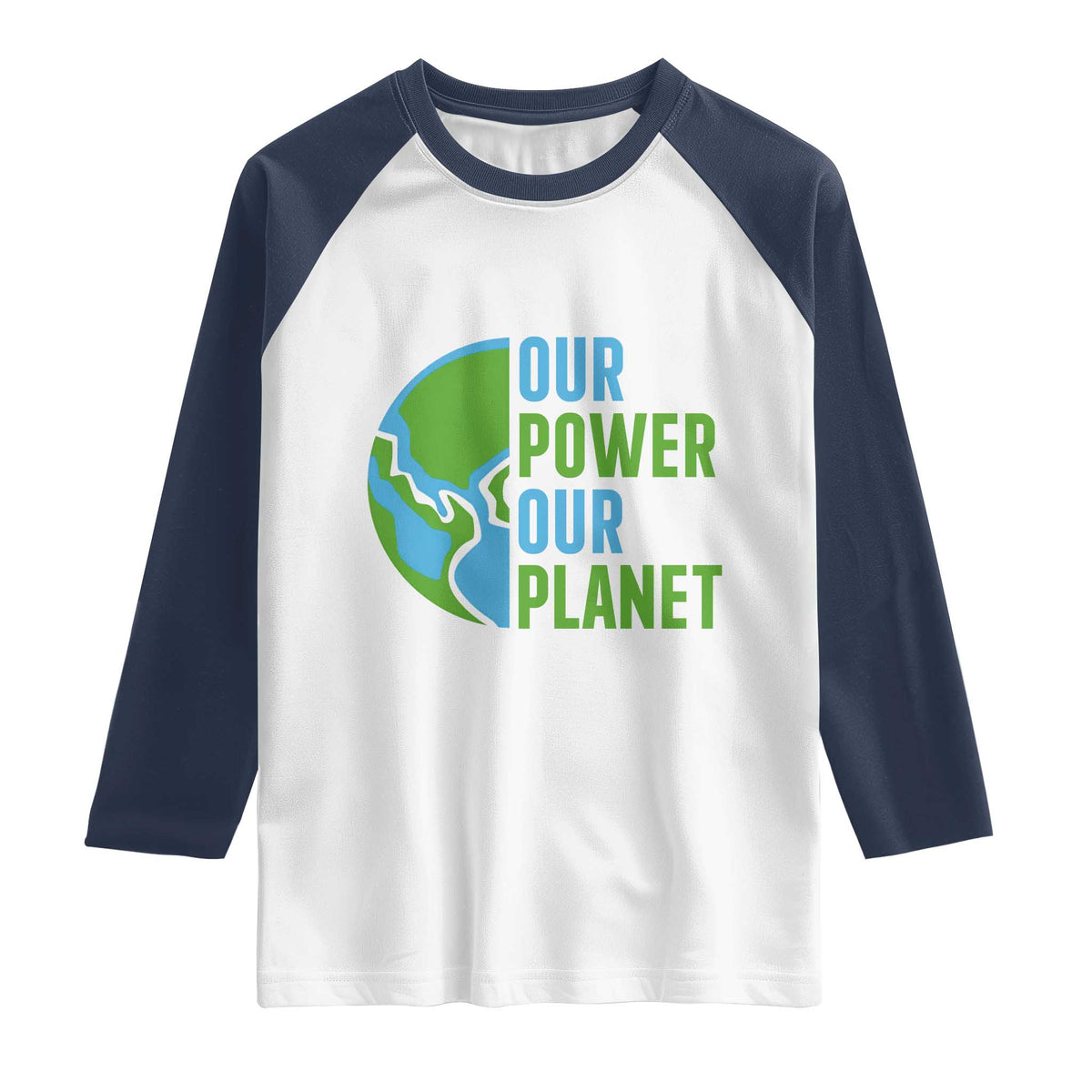 Our Power Our Planet Raglan Shirt Earth Day Words Environmentalist Gift TS12 White Navy Print Your Wear