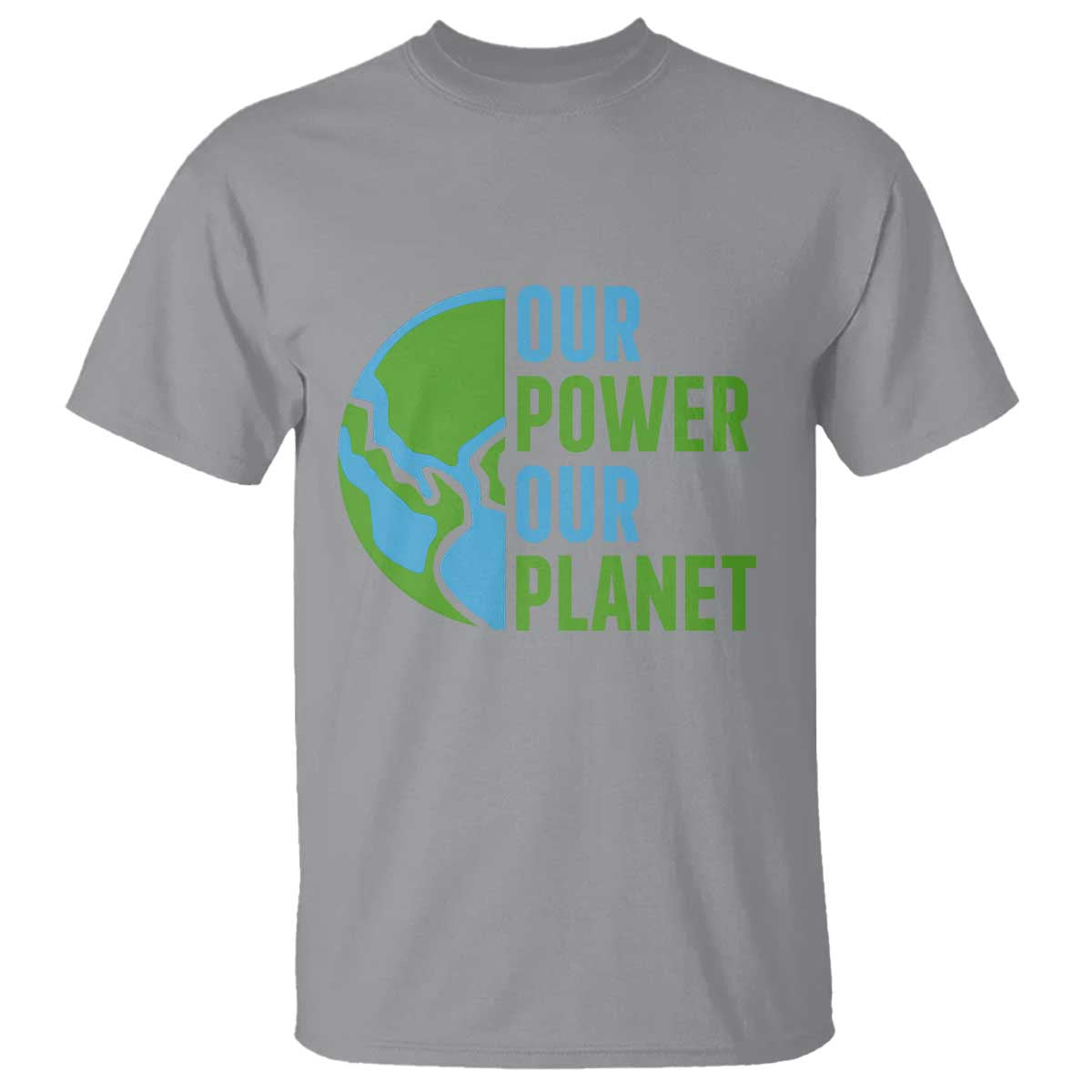 Our Power Our Planet T Shirt Earth Day Words Environmentalist Gift TS12 Sport Gray Print Your Wear