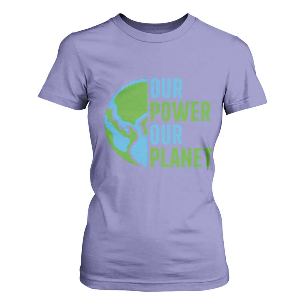 Our Power Our Planet T Shirt For Women Earth Day Words Environmentalist Gift TS12 Violet Print Your Wear