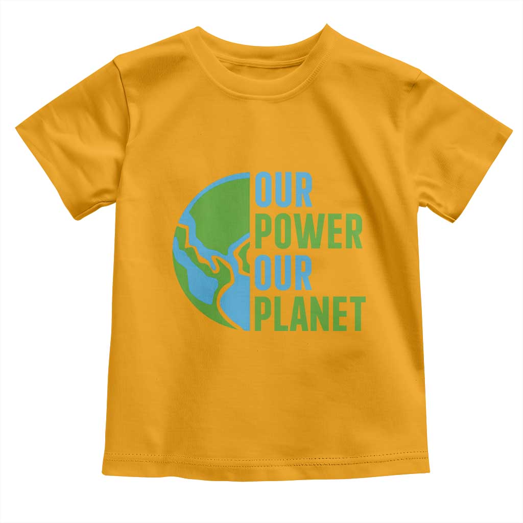 Our Power Our Planet Toddler T Shirt Earth Day Words Environmentalist Gift TS12 Gold Print Your Wear