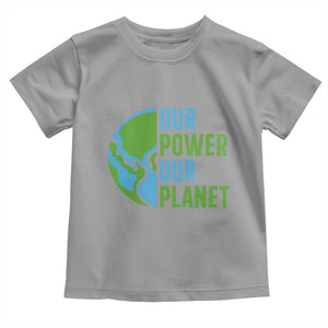 Our Power Our Planet Toddler T Shirt Earth Day Words Environmentalist Gift TS12 Sport Gray Print Your Wear