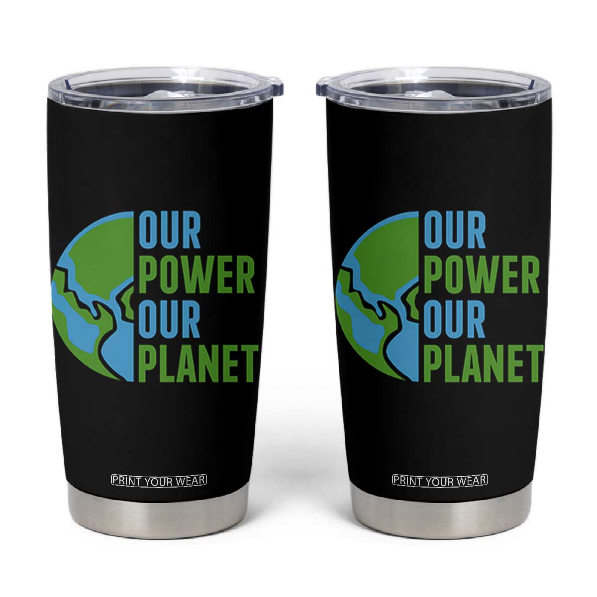 Our Power Our Planet Tumbler Cup Earth Day Words Environmentalist Gift TS12 Black Print Your Wear