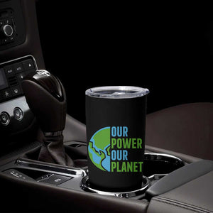 Our Power Our Planet Tumbler Cup Earth Day Words Environmentalist Gift TS12 Print Your Wear