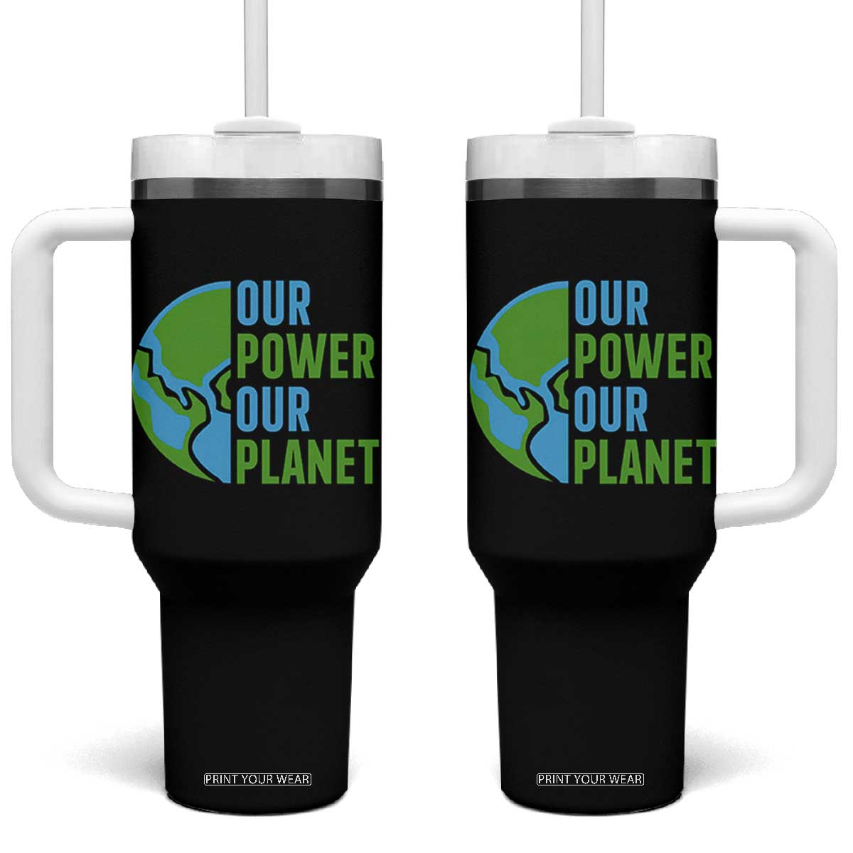 Our Power Our Planet Tumbler With Handle Earth Day Words Environmentalist Gift TS12 One Size: 40 oz Black Print Your Wear