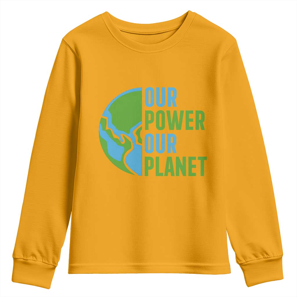 Our Power Our Planet Youth Sweatshirt Earth Day Words Environmentalist Gift TS12 Gold Print Your Wear