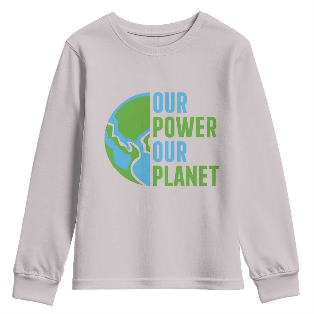 Our Power Our Planet Youth Sweatshirt Earth Day Words Environmentalist Gift TS12 Ice Gray Print Your Wear
