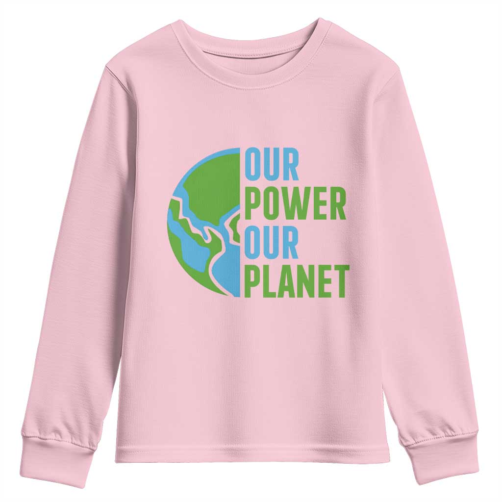Our Power Our Planet Youth Sweatshirt Earth Day Words Environmentalist Gift TS12 Light Pink Print Your Wear