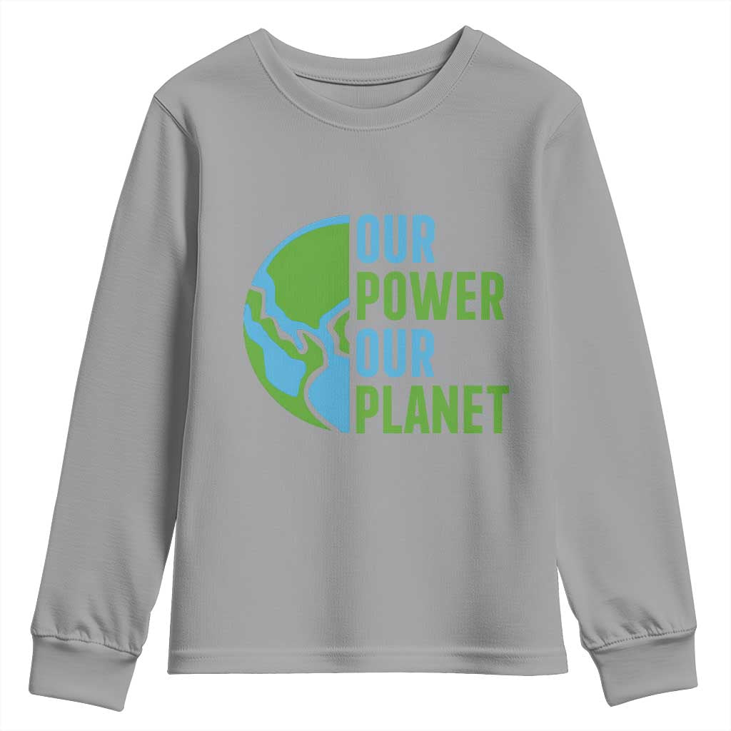 Our Power Our Planet Youth Sweatshirt Earth Day Words Environmentalist Gift TS12 Sport Gray Print Your Wear