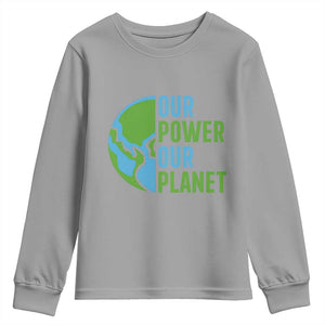 Our Power Our Planet Youth Sweatshirt Earth Day Words Environmentalist Gift TS12 Sport Gray Print Your Wear