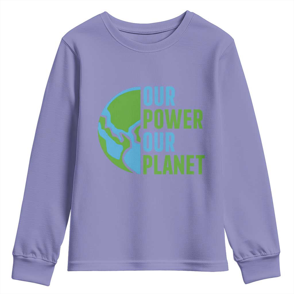 Our Power Our Planet Youth Sweatshirt Earth Day Words Environmentalist Gift TS12 Violet Print Your Wear