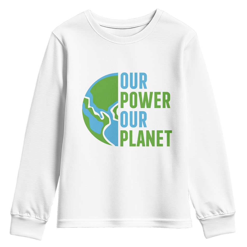 Our Power Our Planet Youth Sweatshirt Earth Day Words Environmentalist Gift TS12 White Print Your Wear