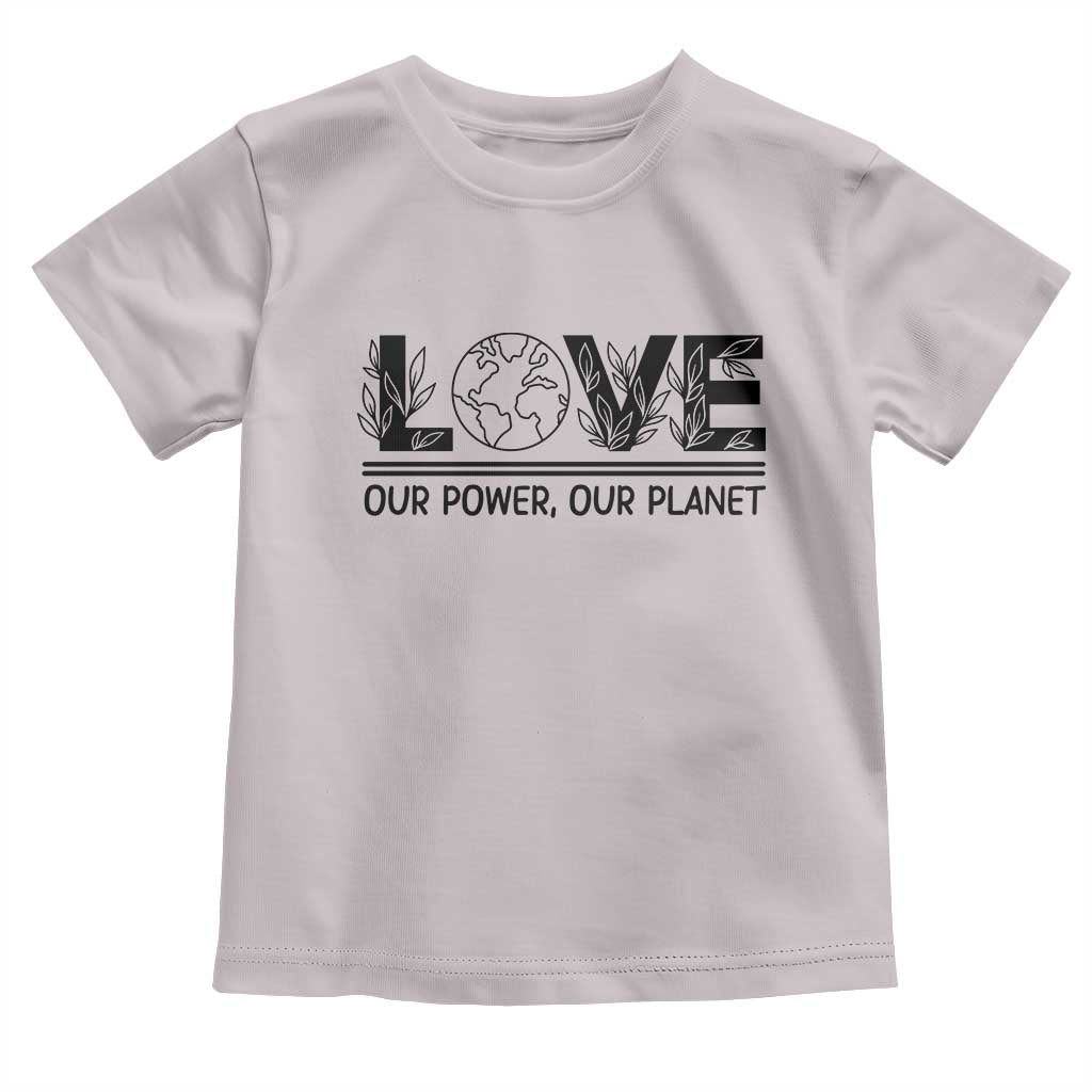 Earth Day 2026 Toddler T Shirt Our Power Our Planet TS12 Ice Gray Print Your Wear
