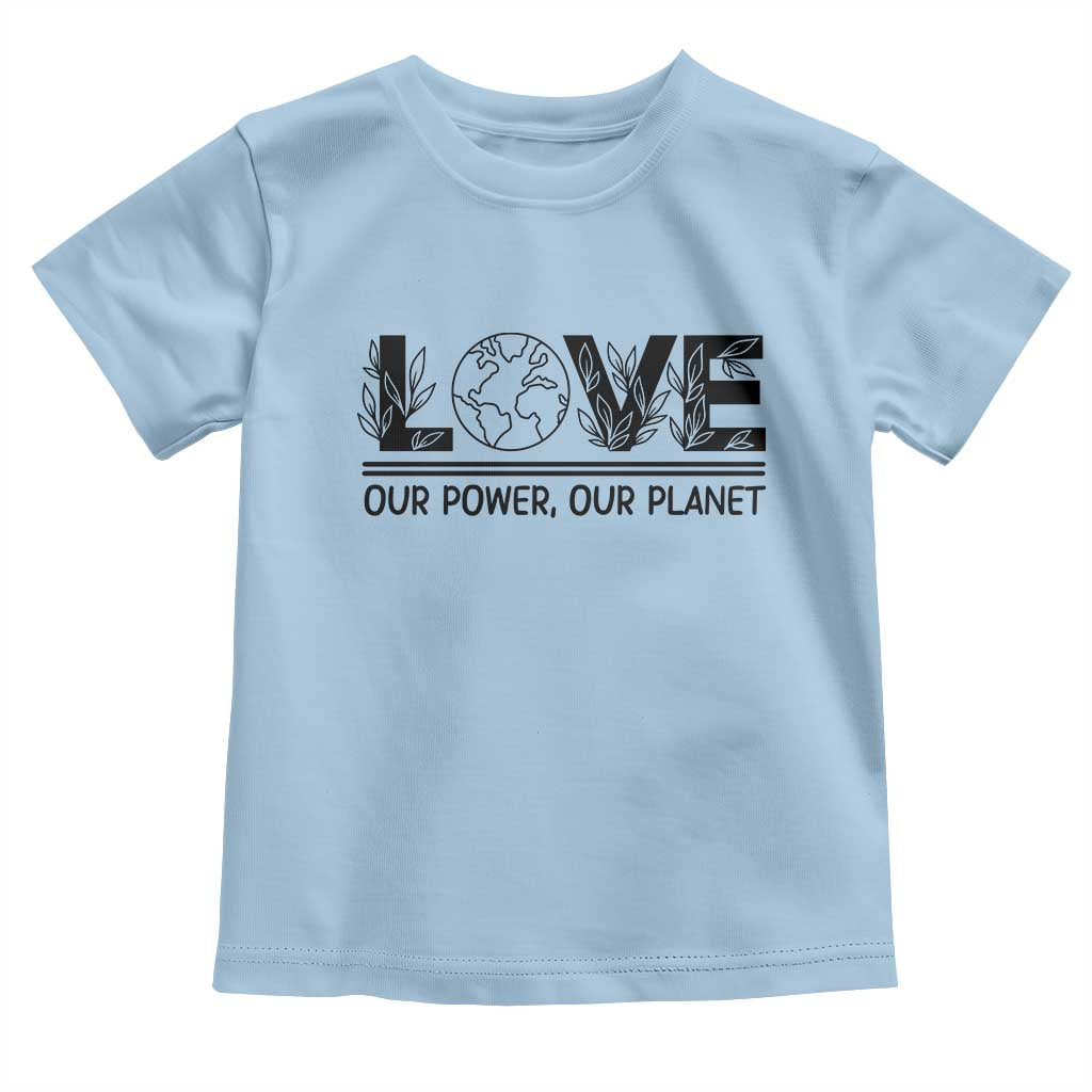 Earth Day 2026 Toddler T Shirt Our Power Our Planet TS12 Light Blue Print Your Wear