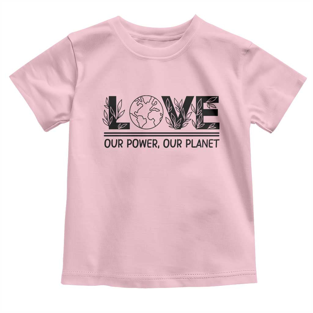 Earth Day 2026 Toddler T Shirt Our Power Our Planet TS12 Light Pink Print Your Wear