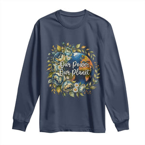 Save The Planet Earth Day Long Sleeve Shirt Our Power Our Planet TS12 Navy Print Your Wear