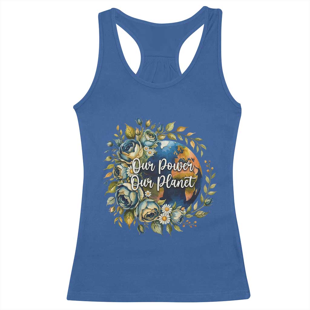 Save The Planet Earth Day Racerback Tank Top Our Power Our Planet TS12 Royal Blue Print Your Wear