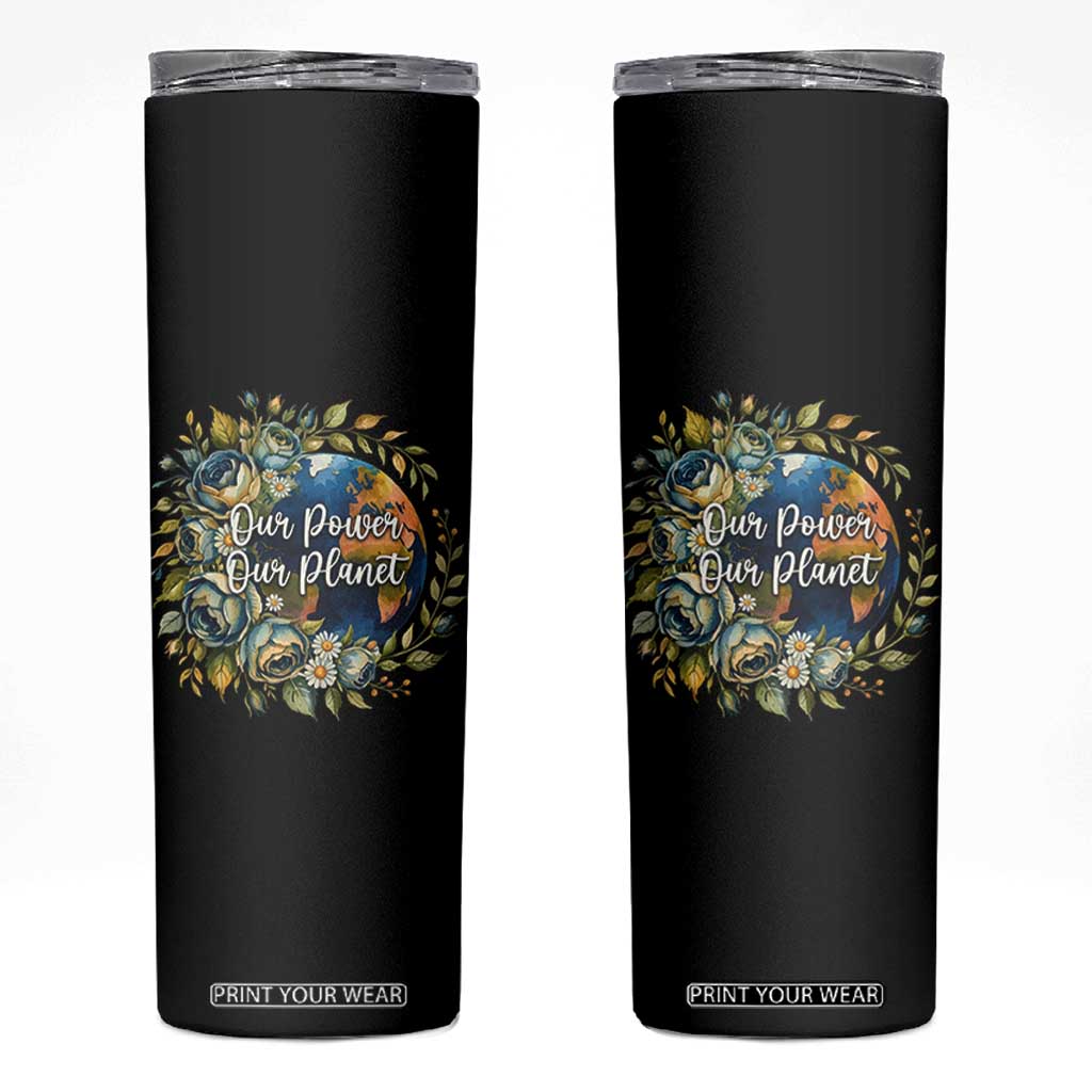 Save The Planet Earth Day Skinny Tumbler Our Power Our Planet TS12 Black Print Your Wear