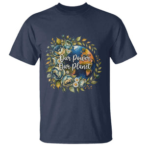 Save The Planet Earth Day T Shirt Our Power Our Planet TS12 Navy Print Your Wear