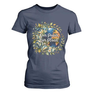 Save The Planet Earth Day T Shirt For Women Our Power Our Planet TS12 Navy Print Your Wear