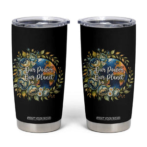 Save The Planet Earth Day Tumbler Cup Our Power Our Planet TS12 Black Print Your Wear