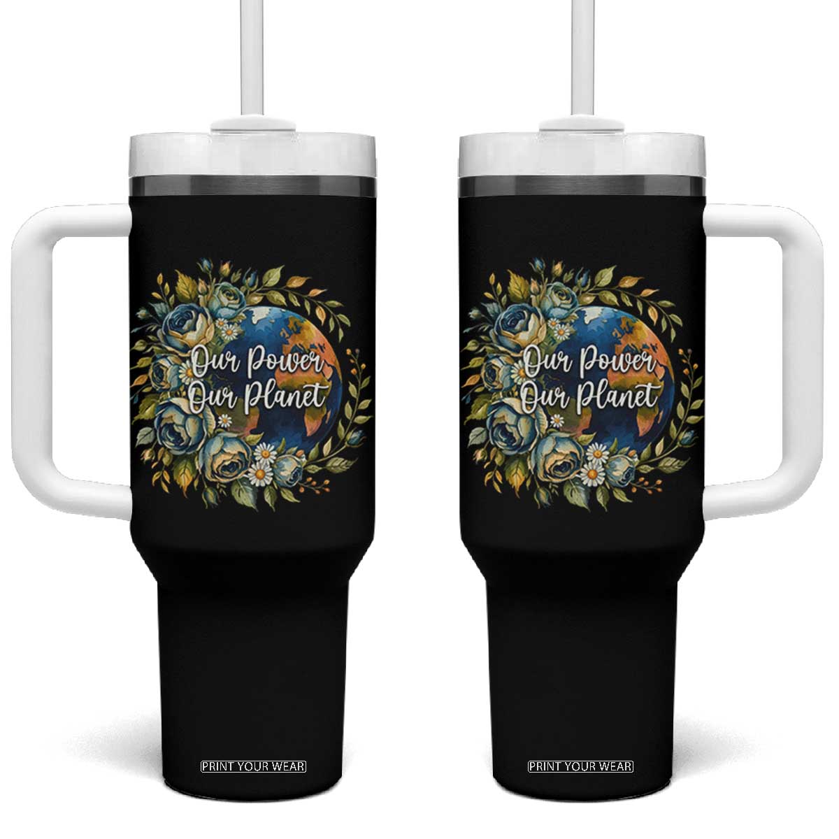 Save The Planet Earth Day Tumbler With Handle Our Power Our Planet TS12 One Size: 40 oz Black Print Your Wear