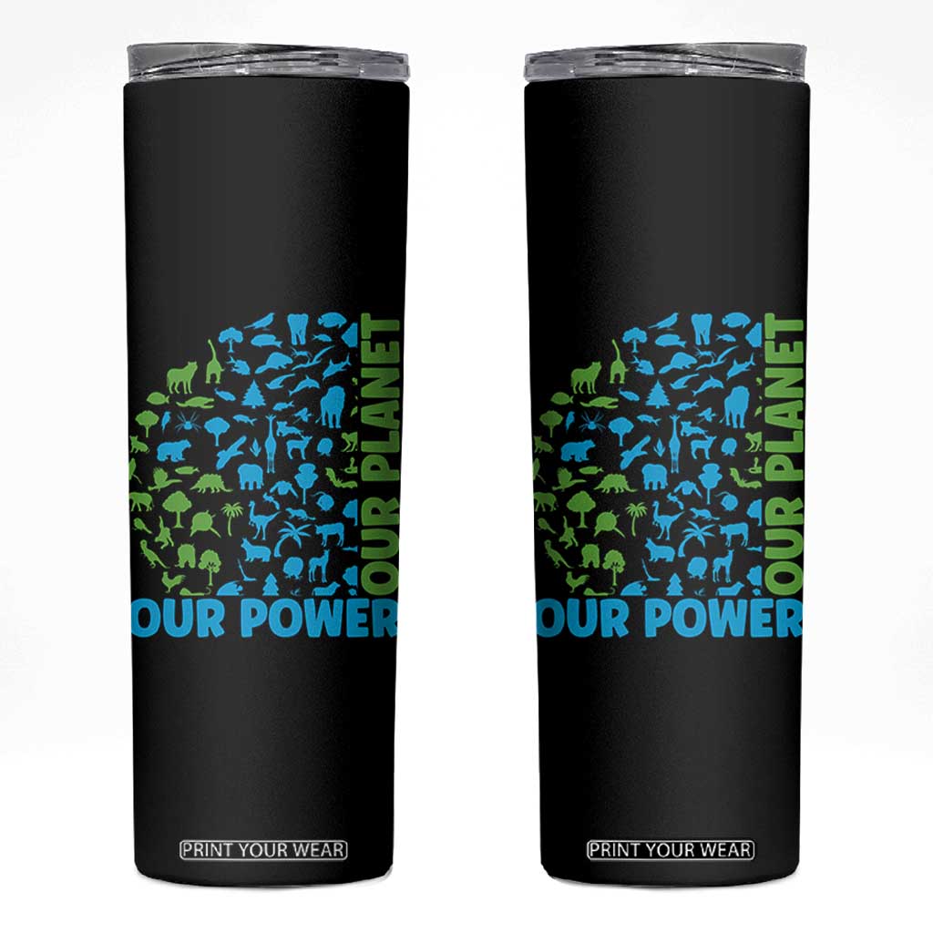 Earth Day Environmental Activism Skinny Tumbler Our Power Our Planet TS12 Black Print Your Wear