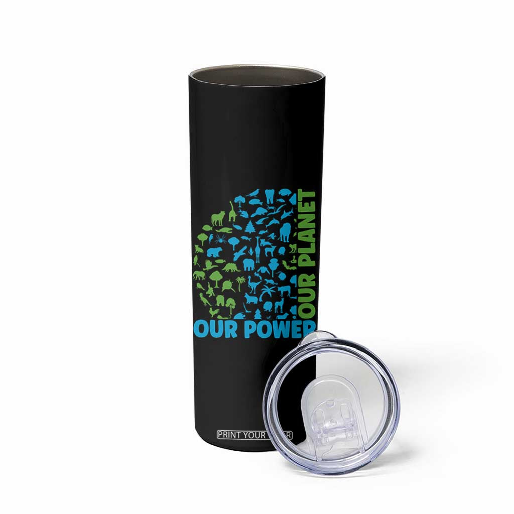 Earth Day Environmental Activism Skinny Tumbler Our Power Our Planet TS12 Print Your Wear