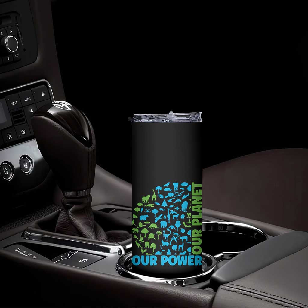 Earth Day Environmental Activism Skinny Tumbler Our Power Our Planet TS12 Print Your Wear