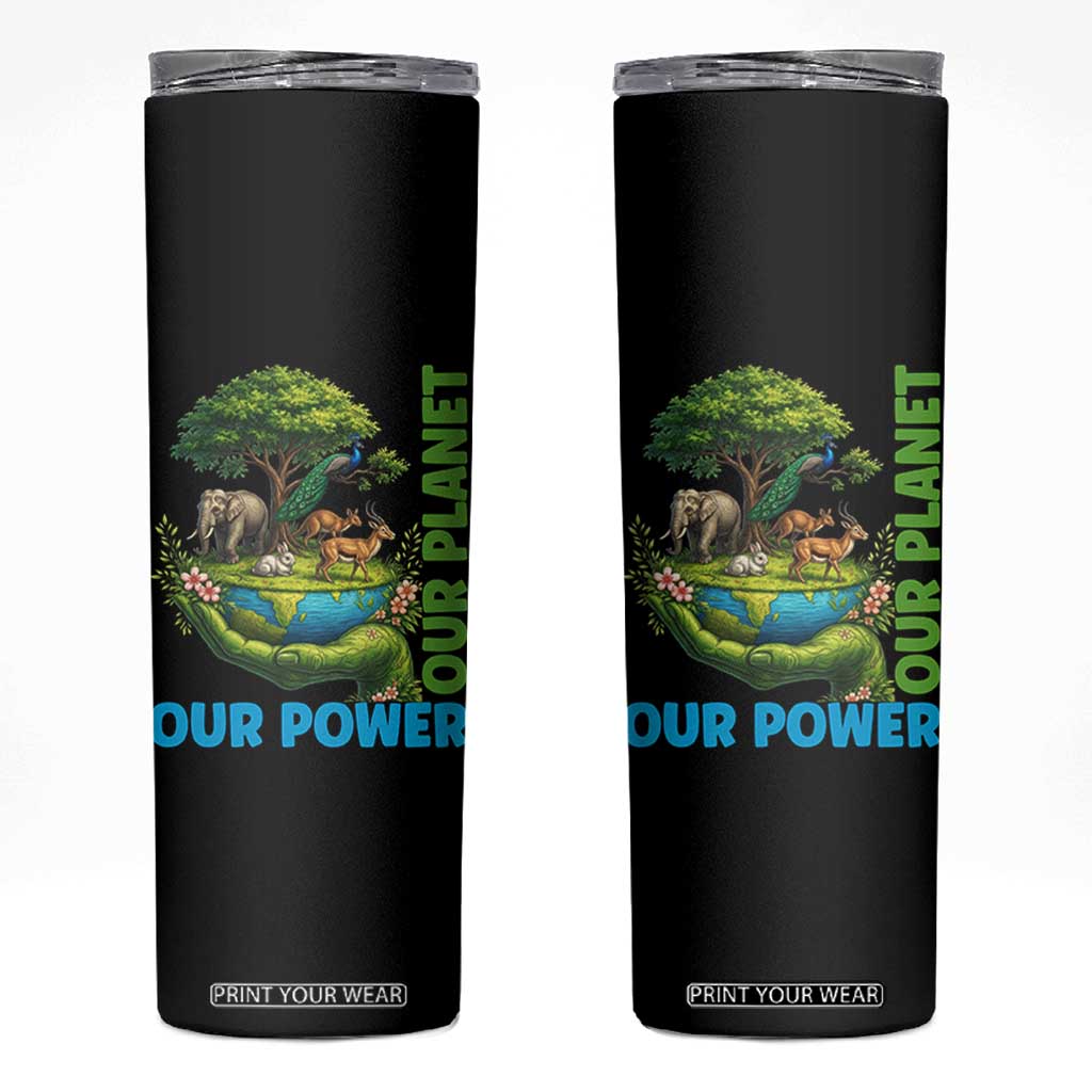 Our Power Our Planet Skinny Tumbler Earth Day Nature Lover Gift TS12 Black Print Your Wear