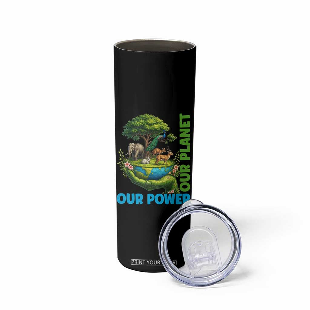 Our Power Our Planet Skinny Tumbler Earth Day Nature Lover Gift TS12 Print Your Wear