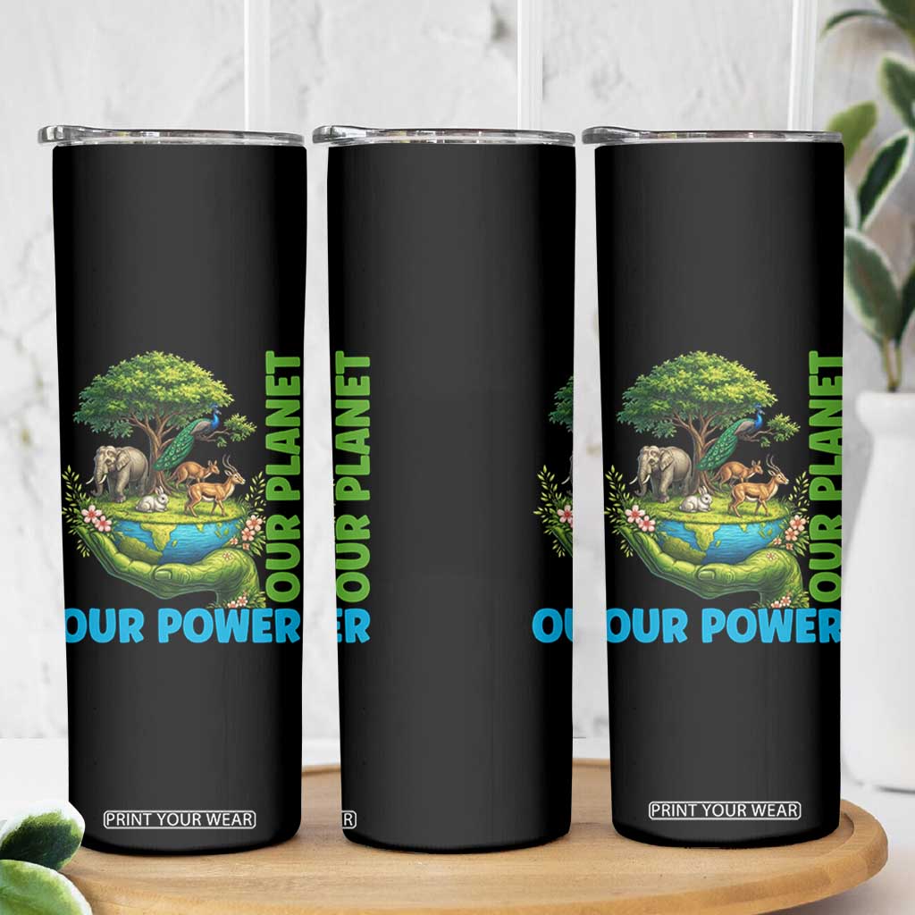 Our Power Our Planet Skinny Tumbler Earth Day Nature Lover Gift TS12 Print Your Wear