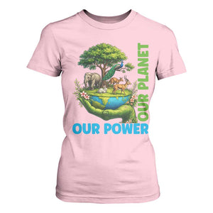 Our Power Our Planet T Shirt For Women Earth Day Nature Lover Gift TS12 Light Pink Print Your Wear