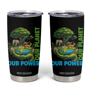 Our Power Our Planet Tumbler Cup Earth Day Nature Lover Gift TS12 Black Print Your Wear