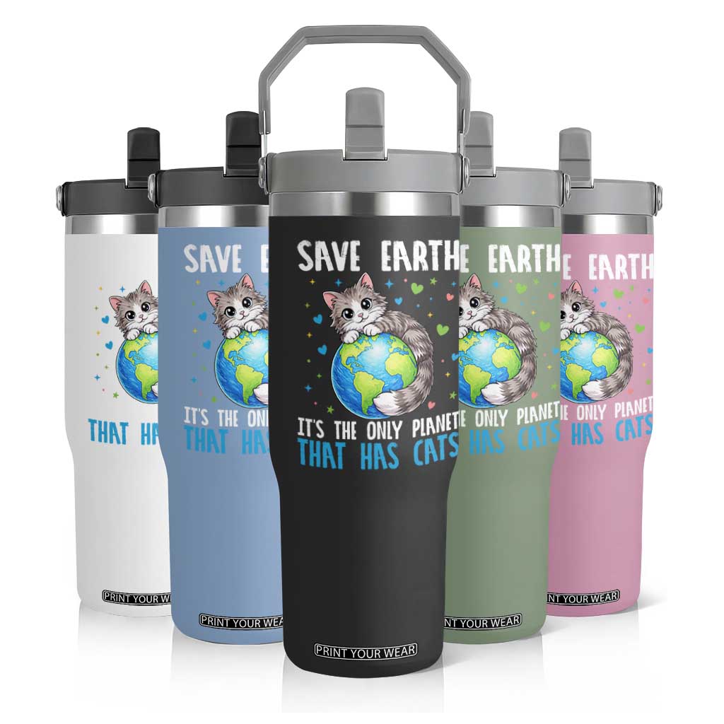 Earth Day Flip Straw Tumbler Save Earth Its The Only Planet With Cats TS12 Print Your Wear