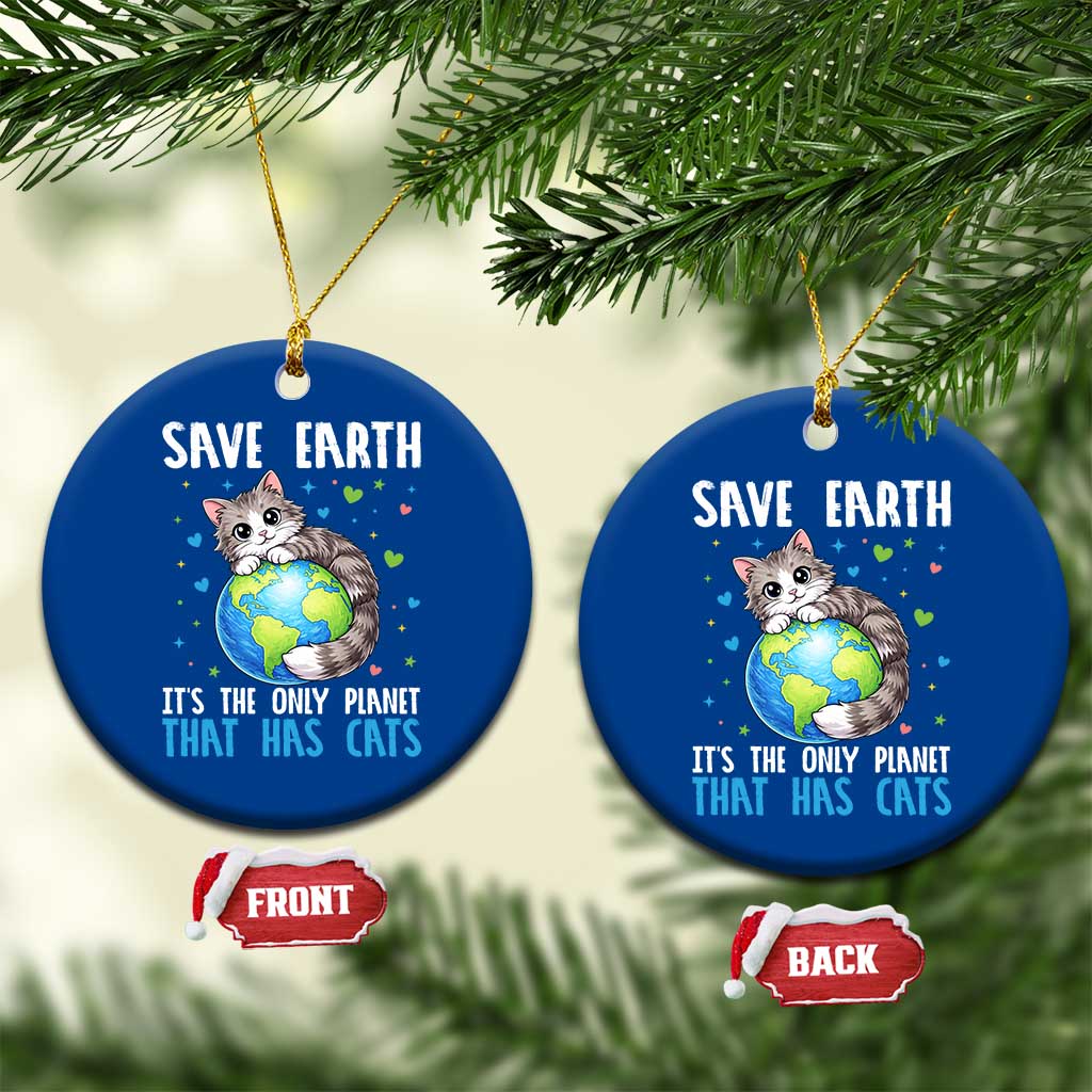Earth Day Ceramic Ornament Save Earth Its The Only Planet With Cats TS12 1pc Blue Print Your Wear