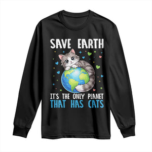 Earth Day Long Sleeve Shirt Save Earth Its The Only Planet With Cats TS12 Black Print Your Wear