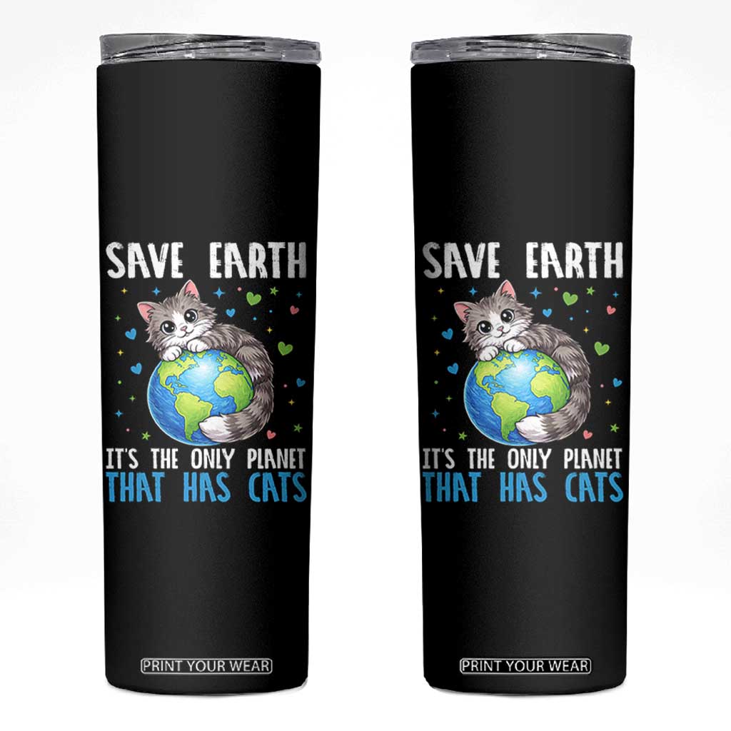 Earth Day Skinny Tumbler Save Earth Its The Only Planet With Cats TS12 Black Print Your Wear